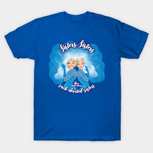 Sisters, Sisters T-Shirt
